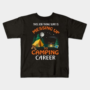 Messing Up My Camping Career Kids T-Shirt